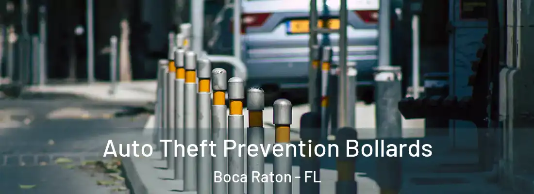 Auto Theft Prevention Bollards Boca Raton - FL