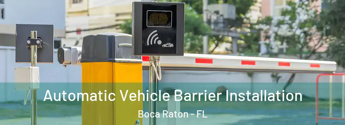 Automatic Vehicle Barrier Installation Boca Raton - FL