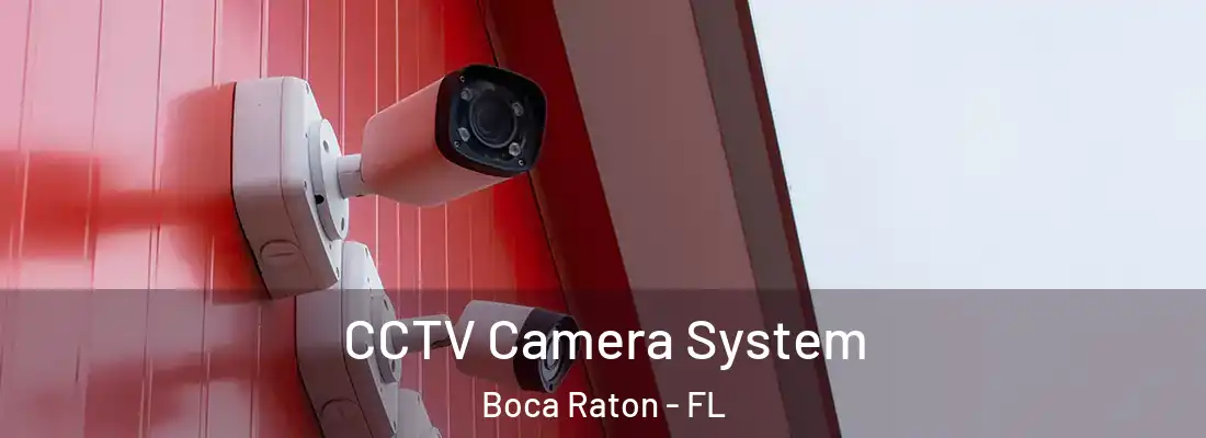 CCTV Camera System Boca Raton - FL