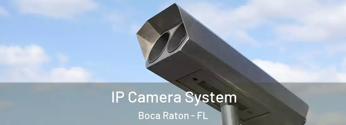  IP Camera System Boca Raton - FL