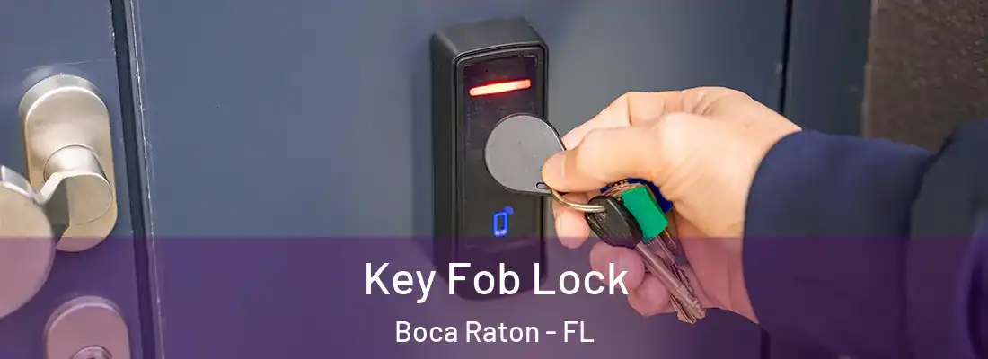Key Fob Lock Boca Raton - FL