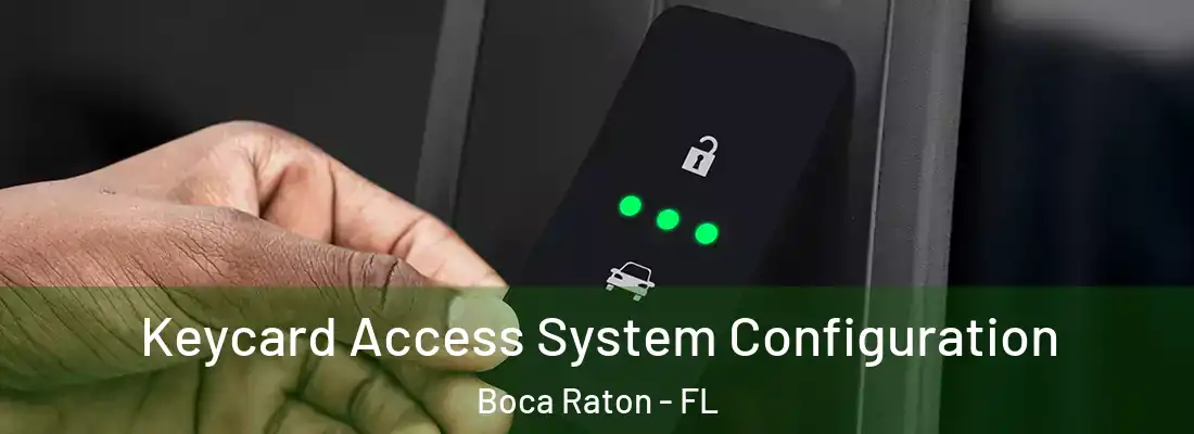 Keycard Access System Configuration Boca Raton - FL