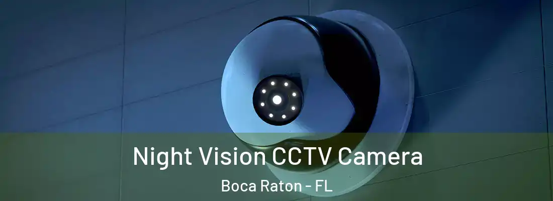 Night Vision CCTV Camera Boca Raton - FL