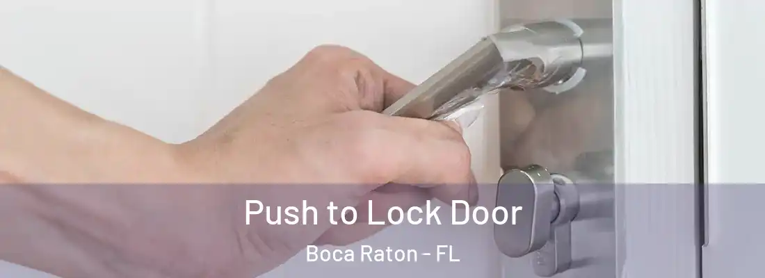 Push to Lock Door Boca Raton - FL