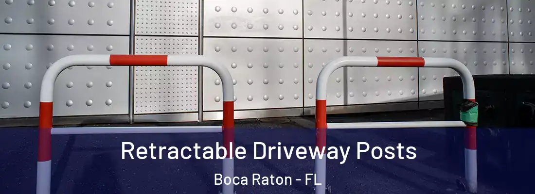 Retractable Driveway Posts Boca Raton - FL