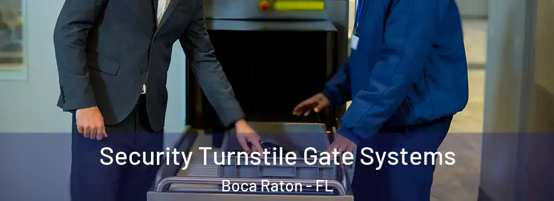  Security Turnstile Gate Systems Boca Raton - FL