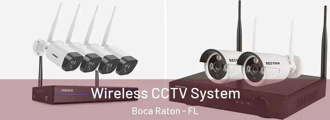Wireless CCTV System Boca Raton - FL